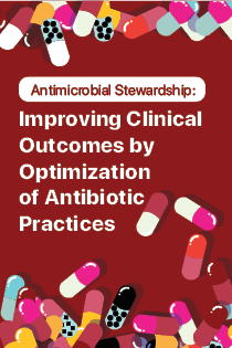 Antimicrobial Stewardship: Improving Clinical Outcomes by Optimization of Antibiotic Practices Banner